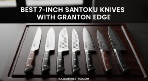 Best 7-Inch Santoku Knives With Granton Edge
