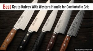 Best Gyuto Knives With Western Handle for Comfortable Grip