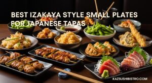 Best Izakaya Style Small Plates for Japanese Tapas