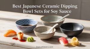 Best Japanese Ceramic Dipping Bowl Sets for Soy Sauce