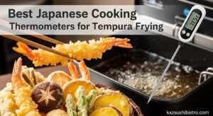 Best Japanese Cooking Thermometers for Tempura Frying