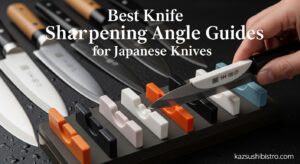 Best Knife Sharpening Angle Guides for Japanese Knives
