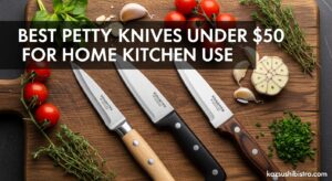 Best Petty Knives Under $50 for Home Kitchen Use