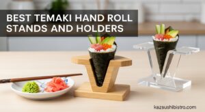 Best Temaki Hand Roll Stands and Holders