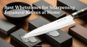 Best Whetstones for Sharpening Japanese Knives at Home