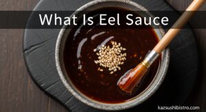 What Is Eel Sauce