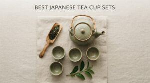 best japanese tea cup sets