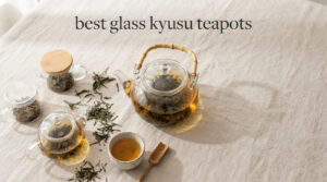 best glass kyusu teapots