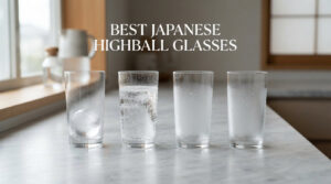 best japanese highball glasses