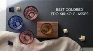 best colored edo kiriko glasses