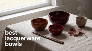 best lacquerware bowls