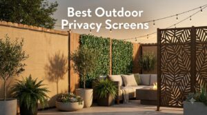 Best Outdoor Privacy Screens