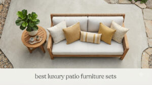 best luxury patio furniture sets