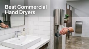 Best Commercial Hand Dryers