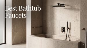 Best Bathtub Faucets
