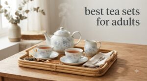 best tea sets for adults