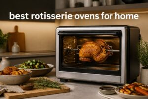 best rotisserie ovens for home