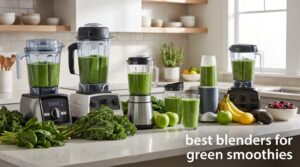 best blenders for green smoothies