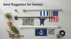best flagpoles for homes
