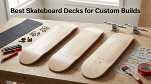 Best Skateboard Decks for Custom Builds