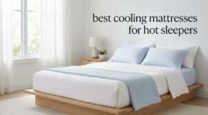 best cooling mattresses for hot sleepers