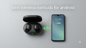 best wireless earbuds for android