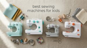 best sewing machines for kids