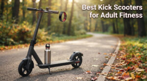 Best Kick Scooters for Adult Fitness