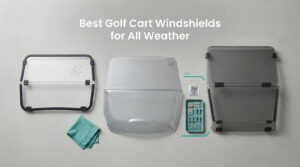 Best Golf Cart Windshields for All Weather