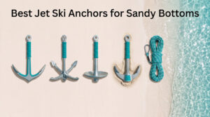 Best Jet Ski Anchors for Sandy Bottoms