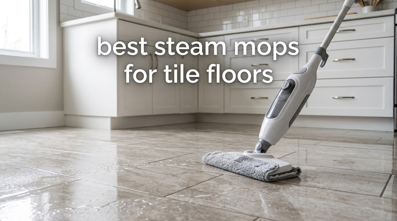 best steam mops for tile floors