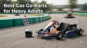 Best Gas Go-Karts for Heavy Adults