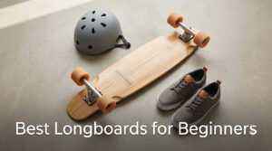 Best Longboards for Beginners