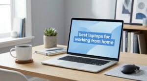 best laptops for working from home