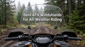 Best ATV Windshields for All-Weather Riding