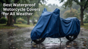 Best Waterproof Motorcycle Covers for All Weather