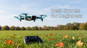 best drones for beginners