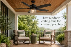 best outdoor ceiling fans for covered porches