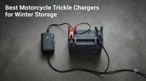 Best Motorcycle Trickle Chargers for Winter Storage