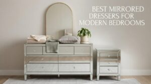 best mirrored dressers for modern bedrooms