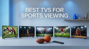 best tvs for sports viewing