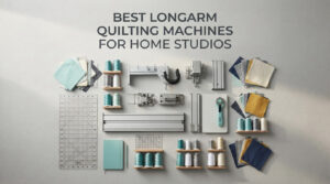 best longarm quilting machines for home studios