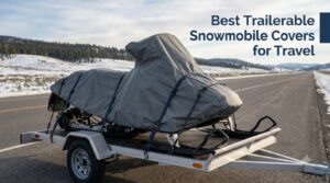 Best Trailerable Snowmobile Covers for Travel