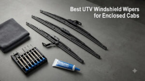 Best UTV Windshield Wipers for Enclosed Cabs