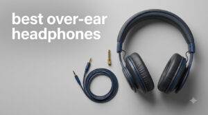 best over-ear headphones