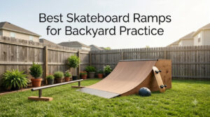 Best Skateboard Ramps for Backyard Practice