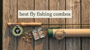 best fly fishing combos