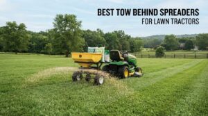 best tow behind spreaders for lawn tractors