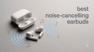 best noise-cancelling earbuds