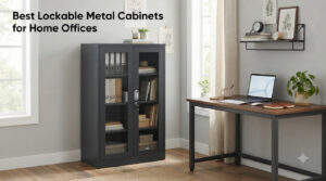 Best Lockable Metal Cabinets for Home Offices